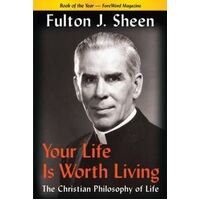 Your Life Is Worth Living: The Christian Philosophy of Life