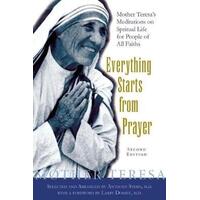 Everything Starts from Prayer: Mother Teresa's Meditations on Spiritual Life for People of All Faiths