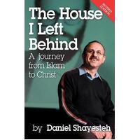 The House I Left Behind : a Journey from Islam to Christ