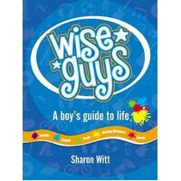 Wise Guys: A boy's guide to life