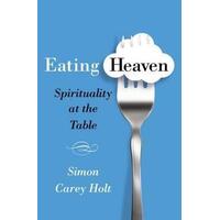 Eating Heaven: Spirituality at the Table