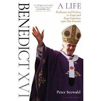 Benedict XVI: A Life Volume Two : Professor and Prefect to Pope and Pope Emeritus 1966-The Present