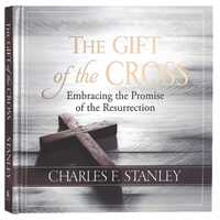 The Gift of the Cross : Embracing the Promise of the Resurrection