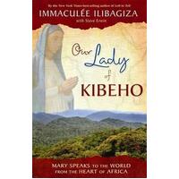 Our Lady of Kibeho: Mary Speaks to the World from the Heart of Africa