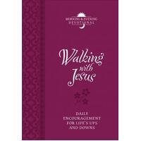 Walking with Jesus (Morning & Evening Devotional): Praise and Prayers for Life's Ups and Downs