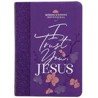 I Trust You, Jesus Morning & Evening Devotional