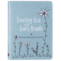 Trusting God With Every Breath: Find Hope For the Ups and Downs of Life