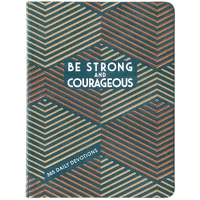 Be Strong and Courageous: 365 Daily Devotions