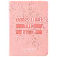 Consider the Lilies: 365 Devotions for Women