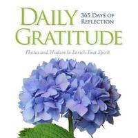 Daily Gratitude 365 Days of Reflection Photos and Wisdom to Lift Your Spirit