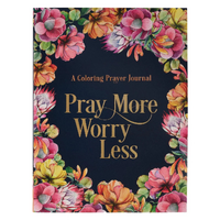 Pray More Worry Less: A Colouring Prayer Journal (Adult Colouring Book Series)