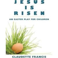 Jesus Is Risen: An Easter Play for Children