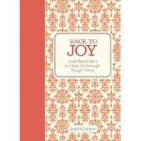 Back to Joy: Little Reminders to Help Us Through Tough Times