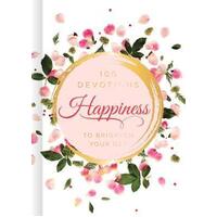 Happiness 100 Devotions to Brighten Your Day