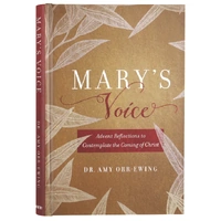 Mary's Voice: Advent Reflections to Contemplate the Coming of Christ