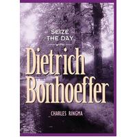 Seize The Day With Dietrich Bonhoeffer