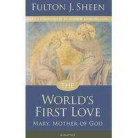 World's First Love: Mary the Mother of God