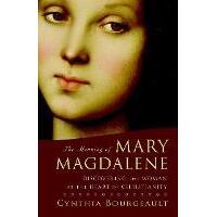 Meaning of Mary Magdalene: Discovering the Woman at the Heart of Christianity