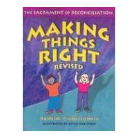 Making Things Right: The Sacrament of Reconciliation - REVISED ED