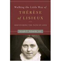 Walking the Little Way of Therese of Lisieux