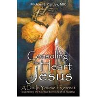 Consoling the Heart of Jesus: A Do-It-Yourself Retreat