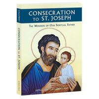 Consecration to St Joseph: The Wonders of Our Spiritual Father