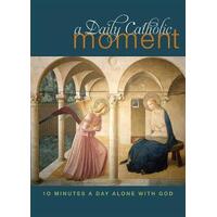 A Daily Catholic Moment : Ten Minutes a Day Alone With God