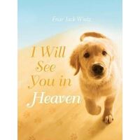 I Will See You in Heaven: Dog Lover's Edition