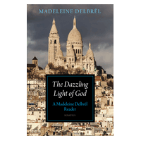 The Dazzling Light of God: A Madeleine Delbrêl Reader