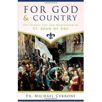 For God and Country: The Heroic Life and Martyrdom of St Joan of Arc