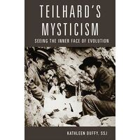 Teilhards Mysticism - Seeing the Inner Face of Evolution