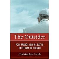 The Outsider : Pope Francis and His Battle to Reform the Church