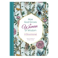 How God Grows a Woman of Wisdom : A Devotional