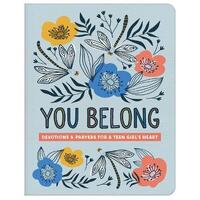 You Belong (Teen Girl) : Devotions and Prayers for a Teen Girl's Heart