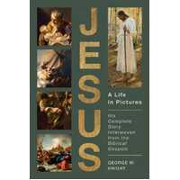Jesus, a Life in Pictures : His Complete Story Interwoven from the Biblical Gospels