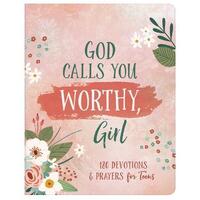 God Calls You Worthy, Girl: 180 Devotions and Prayers For Teens