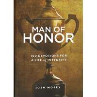 Man of Honor: 100 Devotions For a Life of Integrity