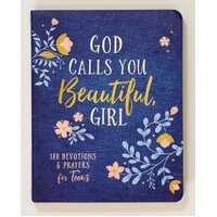 God Calls You Beautiful: 180 Devotions and Prayers For Teen Girls