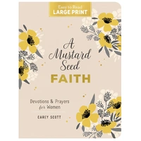 A Mustard Seed Faith Large Print: Devotions and Prayers for Women