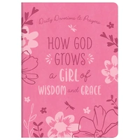 How God Grows a Girl of Wisdom and Grace: Daily Devotions and Prayers