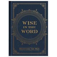 Wise in the Word: Devotions for Men