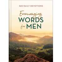 Encouraging Words For Men: 365 Daily Devotions