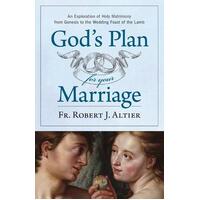 God's Plan for Your Marriage : An Exploration of Holy Matrimony from Genesis to the Wedding Feast of the Lamb