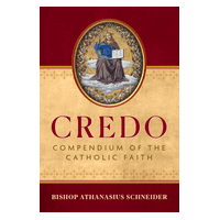 Credo: Compendium of the Catholic Faith