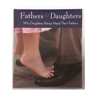 Fathers and Daughters: Why Daughters Always Need Their Fathers