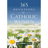 365 Devotions for Catholic Women: Daily Moments with God