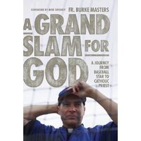 A Grand Slam for God : A Journey from Baseball Star to Catholic Priest