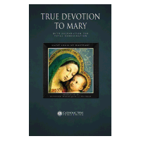 True Devotion to Mary: With Preparation for Total Consecration