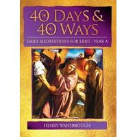 40 Days and 40 Ways: Daily Meditations for Lent Year A
