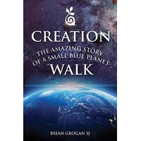 Creation Walk : The Amazing Story of a Small Blue Planet